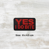 Yes I do Bite Embroidered Velcro Patch