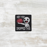 Hey you drop this Embroidered Velcro Patch