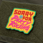 MSM SORRY FOR PARTY ROCKING PVC MORALE VELCRO PATCH